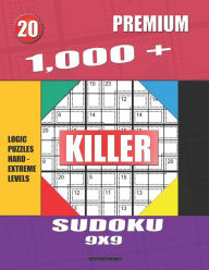 Title: 1,000 + Premium sudoku killer 9x9: Logic puzzles hard - extreme levels, Author: Basford Holmes