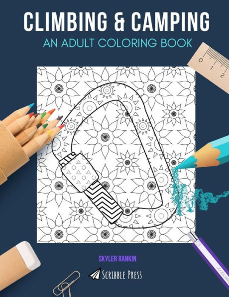 CLIMBING & CAMPING: AN ADULT COLORING BOOK: Climbing & Camping - 2 Coloring Books In 1