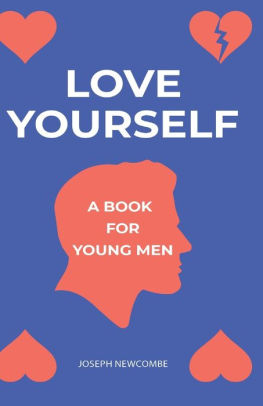 Love Yourself A Book For Young Men By Joseph Newcombe Paperback Barnes Noble