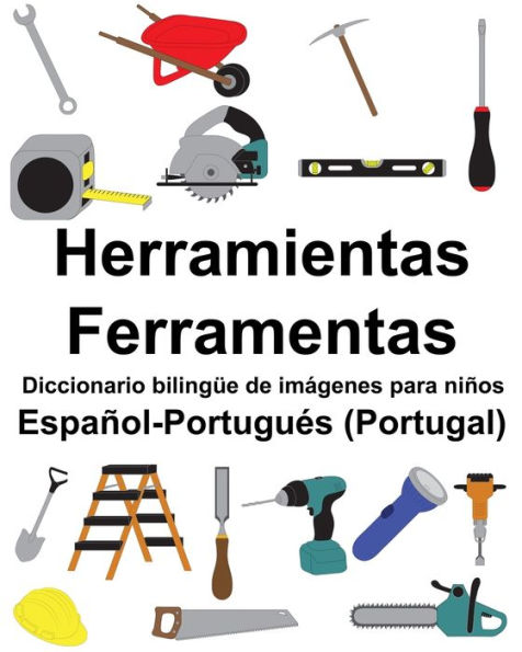 Español-Portugués (Portugal) Herramientas/Ferramentas Diccionario bilingüe de imágenes para niños