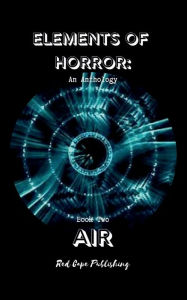 Title: Elements of Horror Book Two: Air:, Author: P. J. Blakey-novis