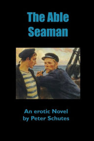 Title: The Able Seaman, Author: Peter Schutes