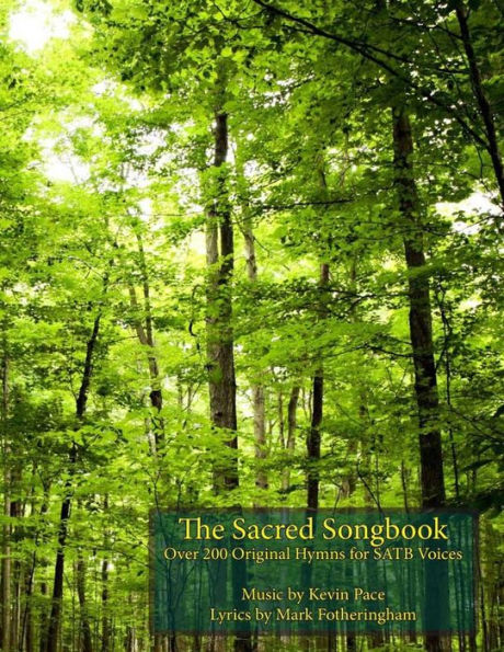 The Sacred Songbook: Over 200 Original Hymns for SATB Voices