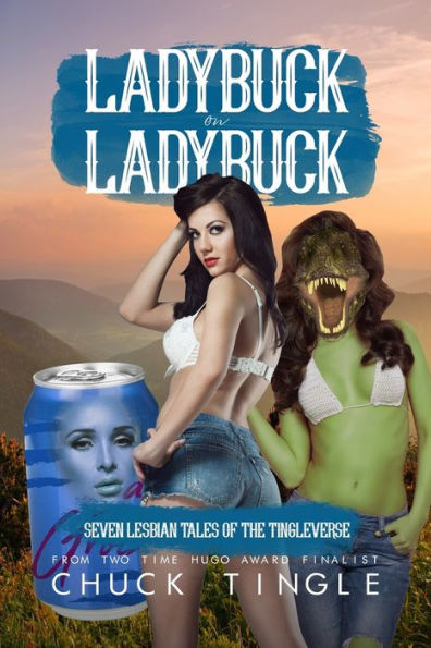Ladybuck On Ladybuck: Seven Lesbian Tales Of The Tingleverse