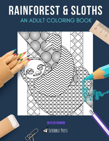 RAINFOREST & SLOTHS: AN ADULT COLORING BOOK: Rainforest & Sloths - 2 Coloring Books In 1