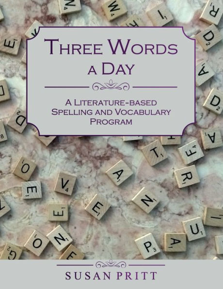 THREE WORDS A DAY: A Literature-based Spelling and Vocabulary Program