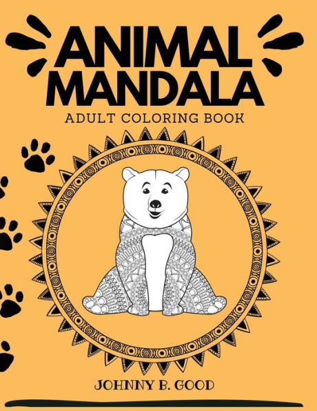 Animal Mandala Adult Coloring Book: Stress Relieving Designs Animals, Mandalas, Flowers, Paisley Patterns and So Much More!