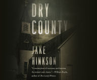 Title: Dry County: A Novel, Author: Jake Hinkson