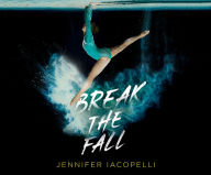 Title: Break the Fall, Author: Jennifer Iacopelli
