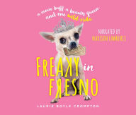 Title: Freaky in Fresno: A movie buff. A beauty queen. And one wild ride., Author: Laurie Boyle Crompton