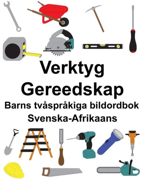 Svenska-Afrikaans Verktyg/Gereedskap Barns tvåspråkiga bildordbok