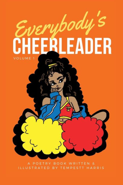 Everybody's Cheerleader: A Book Of Poetry:Written & Illustrated By Tempestt Harris