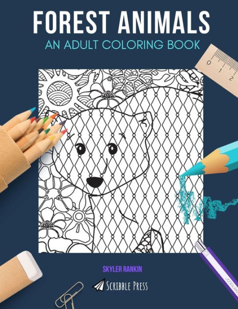 FOREST ANIMALS: AN ADULT COLORING BOOK: Bears, Foxes, Badgers ...