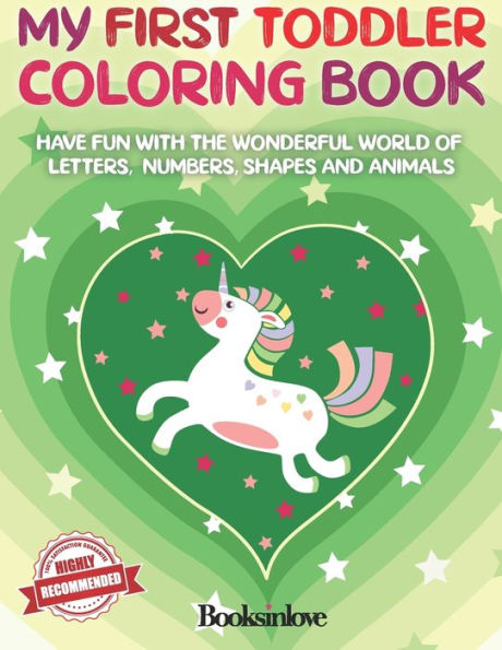 My First Toddler Coloring Book: Have Fun with the Wonderful World of Letters, Numbers, Shapes and Animals