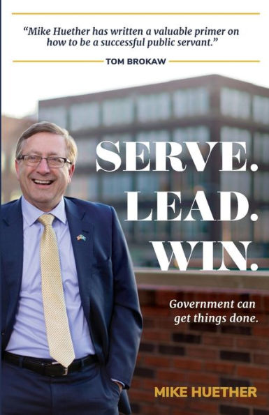 Serve. Lead. Win.: Government Can Get Things Done