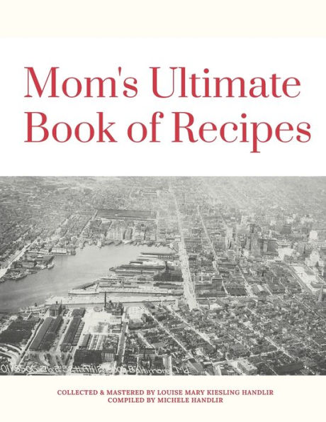Mom's Ultimate Book of Recipes: Dishes from a variety of cuisines for every occasion