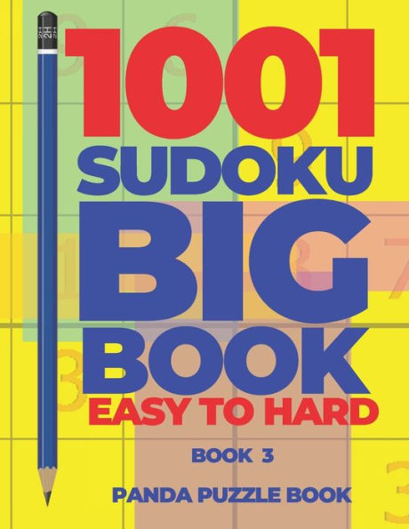 1001 Sudoku Big Book Easy To Hard - Book 3: Brain Games for Adults - Logic Games For Adults