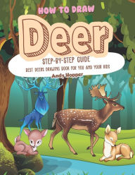 Title: How to Draw Deer Step-by-Step Guide: Best Deers Drawing Book for You and Your Kids, Author: Andy Hopper