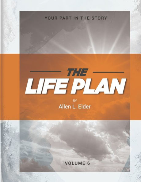 The LIFE Plan Volume Six: Your Part in the Story