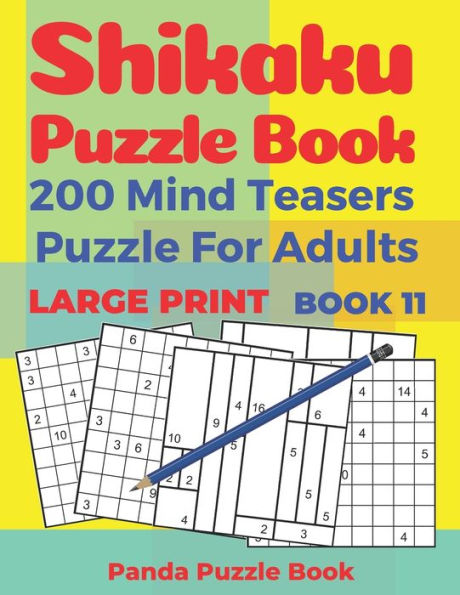 Shikaku Puzzle Book - 200 Mind Teasers Puzzle For Adults - Large Print - Book 11: Logic Games For Adults - Brain Games Book For Adults