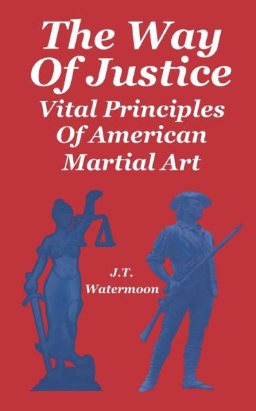 The Way of Justice: Vital Principles of American Martial Art