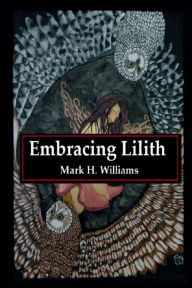 Title: Embracing Lilith, Author: Mark H. Williams