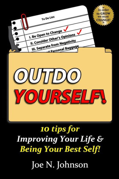 OUTDO YOURSELF!: 10 tips for Improving Your Life & Being Your Best Self!