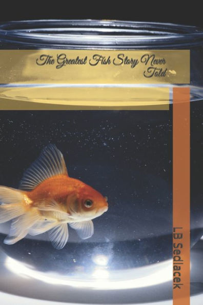 The Greatest Fish Story Never Told
