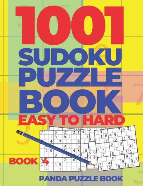1001 Sudoku Puzzle Books Easy To Hard - Book 4: Brain Games for Adults - Logic Games For Adults - Puzzle Book Collections