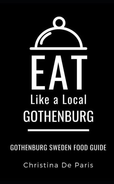 EAT LIKE A LOCAL-GOTHENBURG: Gothenburg Sweden Food Guide