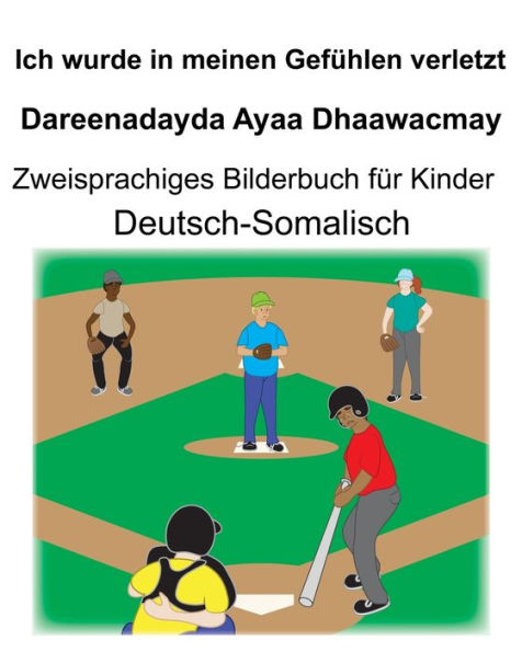Deutsch-Somalisch Ich wurde in meinen Gefühlen verletzt/Dareenadayda Ayaa Dhaawacmay Zweisprachiges Bilderbuch für Kinder