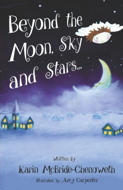 Beyond the Moon, Sky and Stars by Karin McBride-Chenoweth, Amy ...