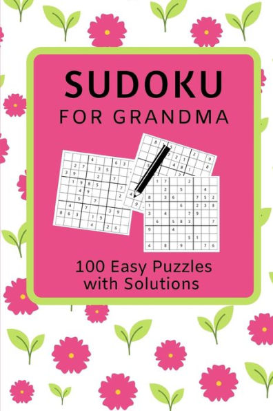 Sudoku for Grandma: 100 Easy Level Sudoku Puzzle Book with Solutions for Grandmothers /Floral Design Small 6" x 9" Size