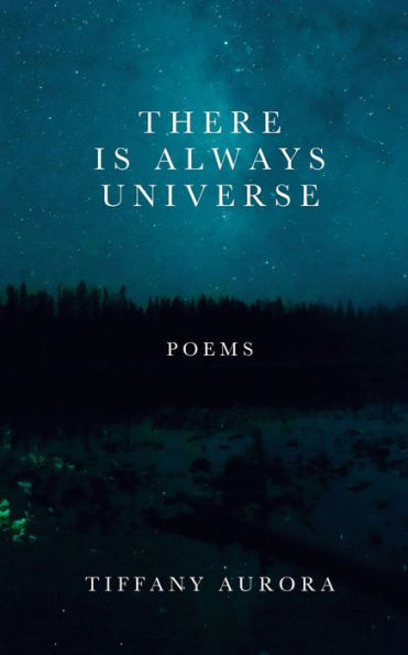 There Is Always Universe: Poems