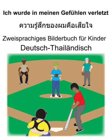 Deutsch-Thailändisch Ich wurde in meinen Gefühlen verletzt Zweisprachiges Bilderbuch für Kinder