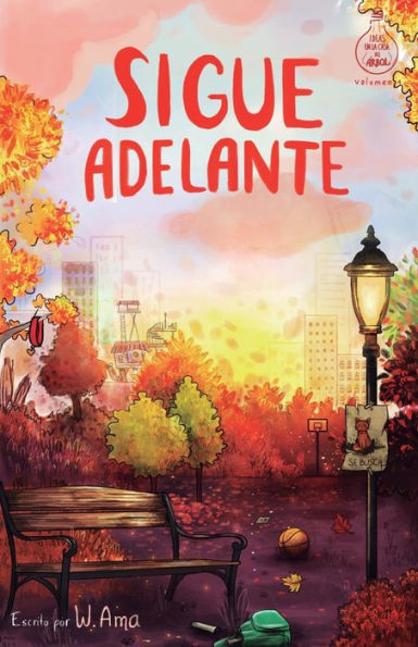 Sigue adelante (Serie Ideas en la casa del ï¿½rbol. Volumen 4): Novela infantil-juvenil. Lectura de 8-9 a 11-12 aï¿½os. Literatura Ficciï¿½n. Libros para niï¿½as y niï¿½os. (Spanish Edition)