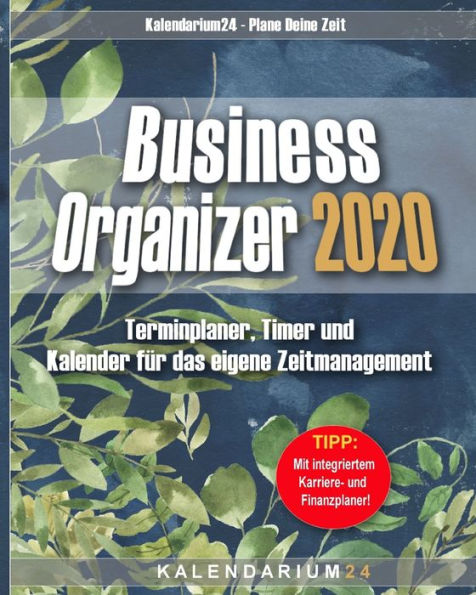 Business Organizer 2020: Terminplaner, Timer und Kalender fï¿½r das eigene Zeitmanagement