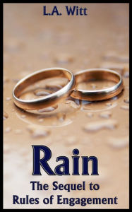 Title: Rain: The Sequel to Rules of Engagement, Author: L.A. Witt
