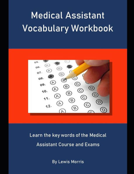 Medical Assistant Vocabulary Workbook: Learn the key words of the Medical Assistant Course and Exams