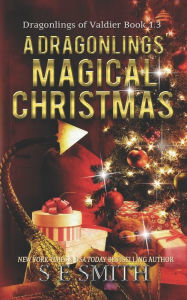 Title: A Dragonling's Magical Christmas: A Dragonlings of Valdier Novella, Author: S.E. Smith