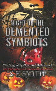 Title: Night of the Demented Symbiots: The Dragonlings' Haunted Halloween 2: Science Fiction Romance, Author: S.E. Smith