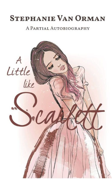 A Little Like Scarlett: A Partial Autobiography