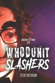 Title: Whodunit Slashers, Author: Steve Hutchison
