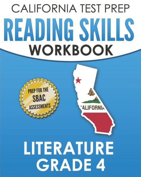 CALIFORNIA TEST PREP Reading Skills Workbook Literature Grade 4: Preparation for the Smarter Balanced Tests