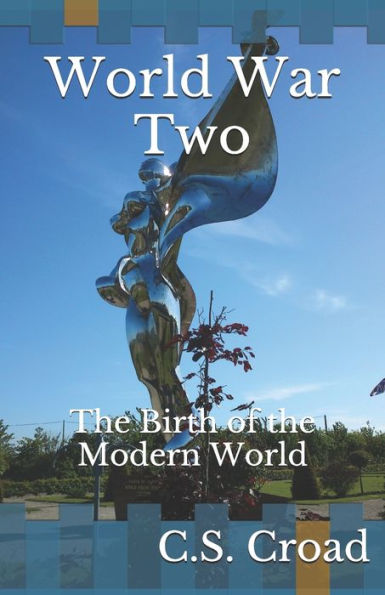 World War Two: : The Birth of the Modern World
