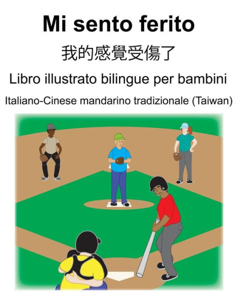 Italiano-Cinese mandarino tradizionale (Taiwan) Mi sento ferito/??????? Libro illustrato bilingue per bambini