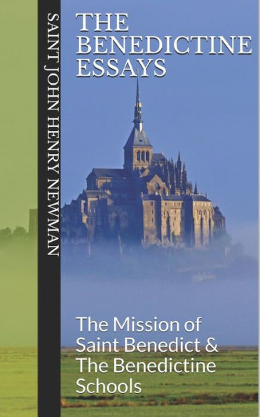 The Benedictine Essays: The Mission of Saint Benedict & The Benedictine Schools
