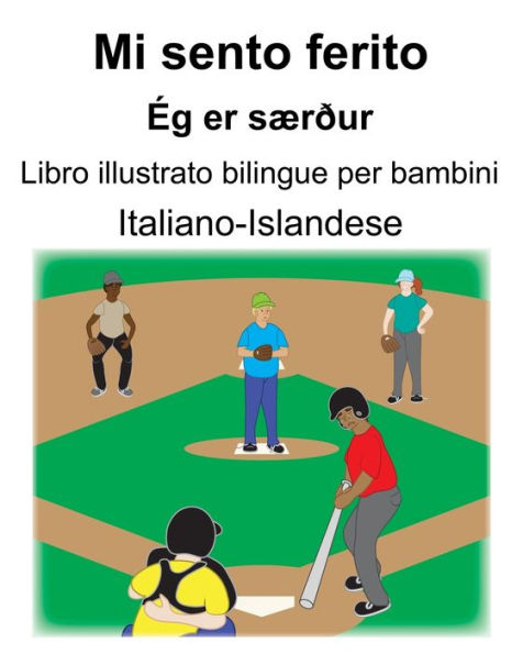 Italiano-Islandese Mi sento ferito/Ég er særður Libro illustrato bilingue per bambini