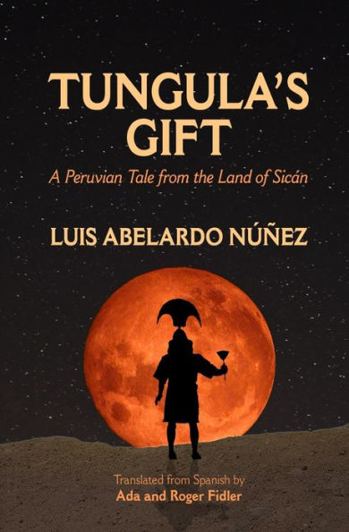 Tungula's Gift: A Peruvian Tale from the Land of Sicán