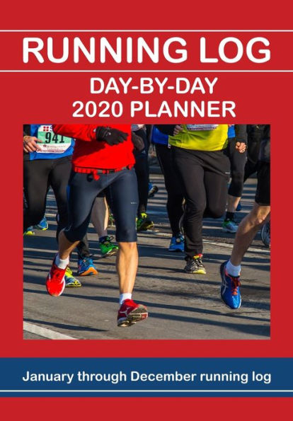 Running Log 2020 Planner: 12 Months Calendar (Jan 1, 2020 - Dec 31, 2020), Running Journal